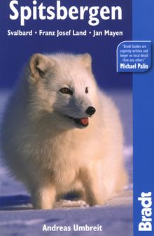 Spitsbergen: Svalbard, Franz Josef Land, Jan Mayen (Bradt Travel Guides)