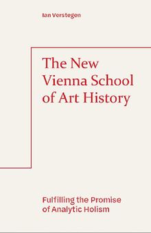The New Vienna School of Art History: Fulfilling the Promise of Analytic Holism