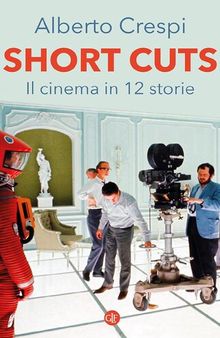 Short cuts. Il cinema in 12 storie