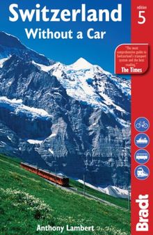 Switzerland Without a Car (Bradt Travel Guides)