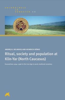 Ritual, Society and Population at Klin-Yar (North Caucasus): Excavations 1994-1996 in the Iron Age to Early Medieval Cemetery