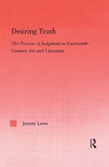 Desiring Truth: The Process of Judgment in Fourteenth-Century Art and Literature
