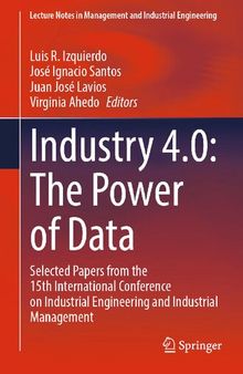 Industry 4.0: The Power of Data: Selected Papers from the 15th International Conference on Industrial Engineering and Industrial Management