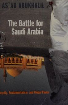 The Battle for Saudi Arabia: Royalty, Fundamentalism, and Global Power