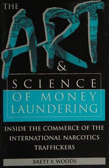 The Art and Science of Money Laundering: Inside the Comerce of the International Narcotics Traffickers