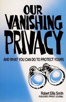 Our Vanishing Privacy: And What You Can Do to Protect Yours