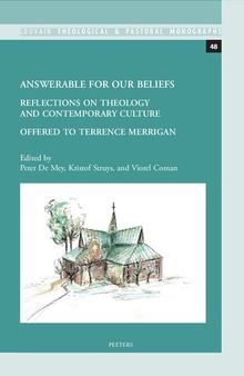 Answerable for Our Beliefs: Reflections on Theology and Contemporary Culture Offered to Terrence Merrigan (Louvain Theological & Pastoral Monographs, 48)