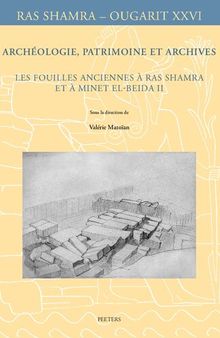Archeologie, patrimoine et archives: Les fouilles anciennes a Ras Shamra et a Minet el-Beida II