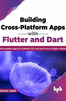 Building Cross-Platform Apps with Flutter and Dart: Build scalable apps for Android, iOS, and web from a single codebase (English Edition)