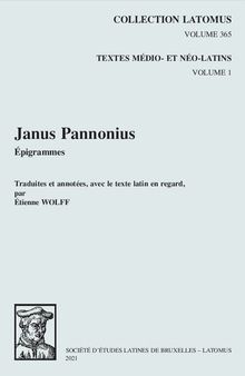 Janus Pannonius, Épigrammes: Traduites et annotées, avec texte latin en regard: Volume 365 (Collection Latomus)