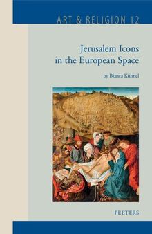 Jerusalem Icons in the European Space: Volume 12 (Art & Religion)