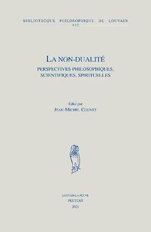 La non-dualité: Perspectives philosophiques, scientifiques, spirituelles: Volume 112 (Bibliotheque Philosophique de Louvain)