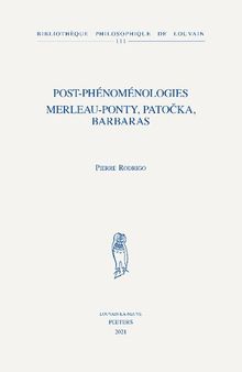 Post-phenomenologies merleau-ponty, patocka, barbaras