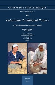 Palestinian Traditional Pottery: A Contribution to Palestinian Culture. a Fieldwork Study, 1972-1980 (Cahiers De La Revue Biblique, 101)