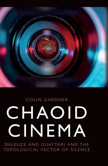 Chaoid Cinema: Deleuze & Guattari and the Topological Vector of Silence