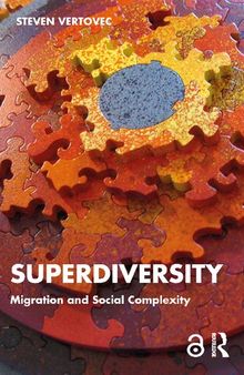 Superdiversity: Migration and Social Complexity