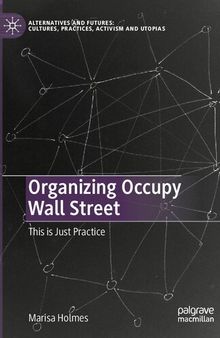 Organizing Occupy Wall Street: This is Just Practice