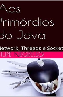 Aos Primórdios do Java: Network, Threads e Socket