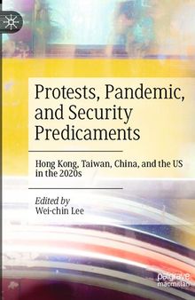 Protests, Pandemic, and Security Predicaments: Hong Kong, Taiwan, China, and the US in the 2020s