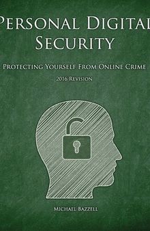 Personal Digital Security: Protecting Yourself from Online Crime