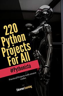 220 Python Projects For All: Complete Python Book (Become Pythonista 4)