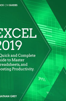 Excel 2019: A Quick and Complete Guide to Master Spreadsheets, and Boosting Productivity. (Quick Ctrl Guides Book 1)