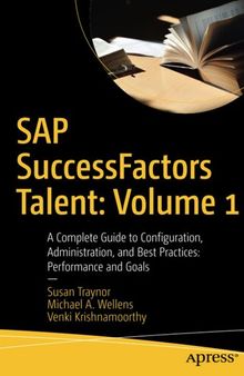 SAP SuccessFactors Talent: Volume 1: A Complete Guide to Configuration, Administration, and Best Practices: Performance and Goals