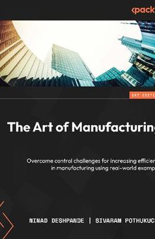 The Art of Manufacturing: Overcome control challenges for increasing efficiency in manufacturing using real-world examples