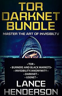 TOR DARKNET BUNDLE (5 in 1) Master the ART OF INVISIBILITY (Bitcoins, Hacking, Kali Linux)