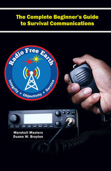 Radio Free Earth: The Complete Beginner's Guide to Survival Communications