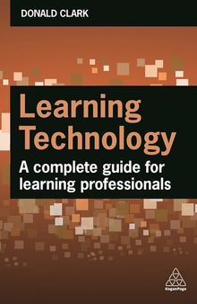 Learning Technology: A Complete Guide for Learning Professionals