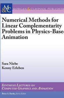 Numerical Methods for Linear Complementarity Problems in Physics-Based Animation (Synthesis Lectures on Computer Graphics and Animation)