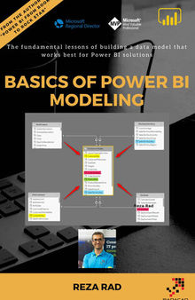 Basics of Power BI Modeling: The fundamental lessons of building a data model that works best for Power BI solutions