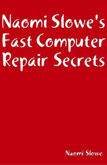 Naomi Slowe's Fast Computer Repair Secrets