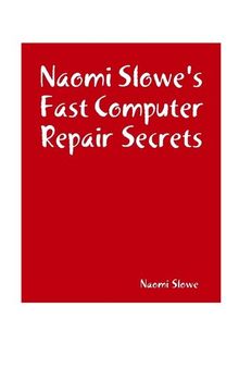 Naomi Slowe's Fast Computer Repair Secrets