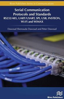Serial Communication Protocols and Standards (River Publishers Series in Communications)