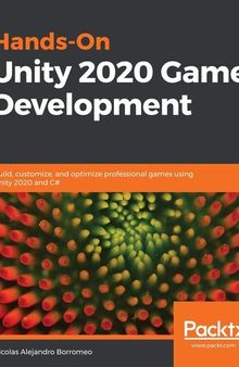 Hands-On Unity 2020 Game Development: Build, customize, and optimize professional games using Unity 2020 and C#