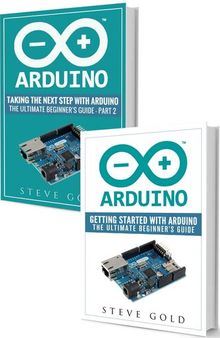 Arduino: Mastering Basic Arduino: The Complete Beginner’s Guide To Arduino (Arduino 101, Arduino sketches, Complete beginners guide, Programming, Raspberry Pi 3, xml, c++, Ruby, html, php, Robots)