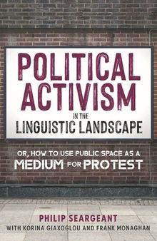 Political Activism in the Linguistic Landscape: Or, how to use Public Space as a Medium for Protest