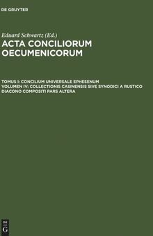 Acta conciliorum oecumenicorum: Volumen IV Collectionis Casinensis sive synodici a Rustico diacono compositi pars altera