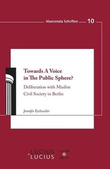 Towards A Voice in The Public Sphere?: Deliberation with Muslim Civil Society in Berlin