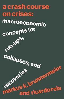 A Crash Course on Crises: Macroeconomic Concepts for Run-Ups, Collapses, and Recoveries