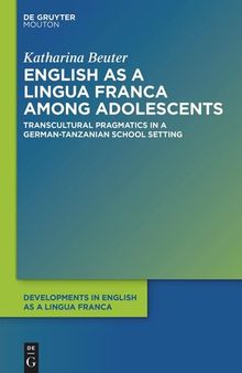 English as a Lingua Franca among Adolescents: Transcultural Pragmatics in a German-Tanzanian School Setting