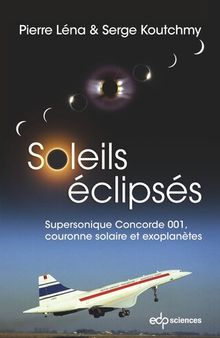 Soleils éclipsés: Supersonique Concorde 001, couronne solaire et exoplanètes 