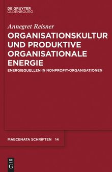 Organisationskultur und Produktive Organisationale Energie: Energiequellen in Nonprofit-Organisationen