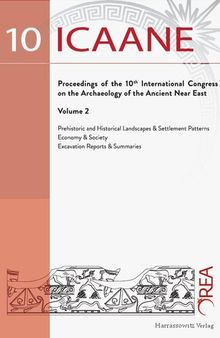 Proceedings of the 10th International Congress on the Archaeology of the Ancient Near East (ICAANE) 25–29 April 2016, Vienna. Volume 2