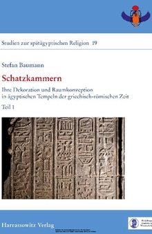 Schatzkammern: Ihre Dekoration und Raumkonzeption in ägyptischen Tempeln der griechisch-römischen Zeit. Teil 1