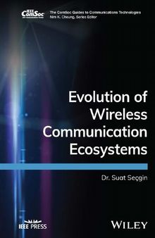Evolution of Wireless Communication Ecosystems (The ComSoc Guides to Communications Technologies)