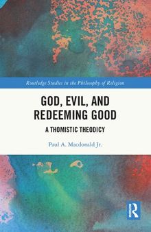 God, Evil, and Redeeming Good: A Thomistic Theodicy
