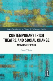 Contemporary Irish Theatre and Social Change: Activist Aesthetics